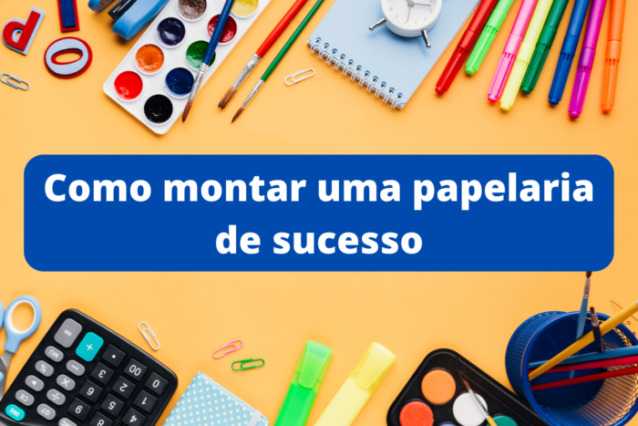 Como montar uma papelaria